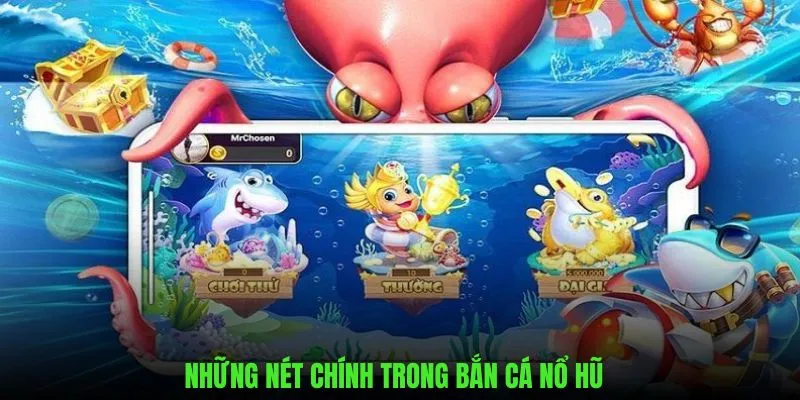 Đặc điểm chung của siêu phẩm bắn cá nổ hũ