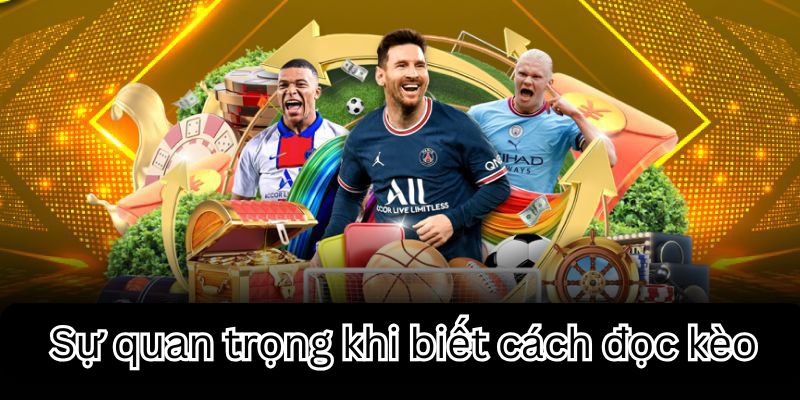 Tầm quan trọng của việc biết đọc kèo