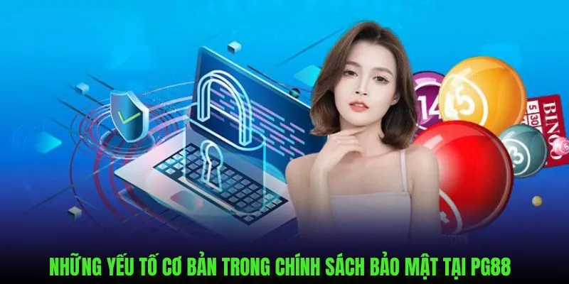 Yếu tố cơ bản cấu thành trong Chính Sách Bảo Mật