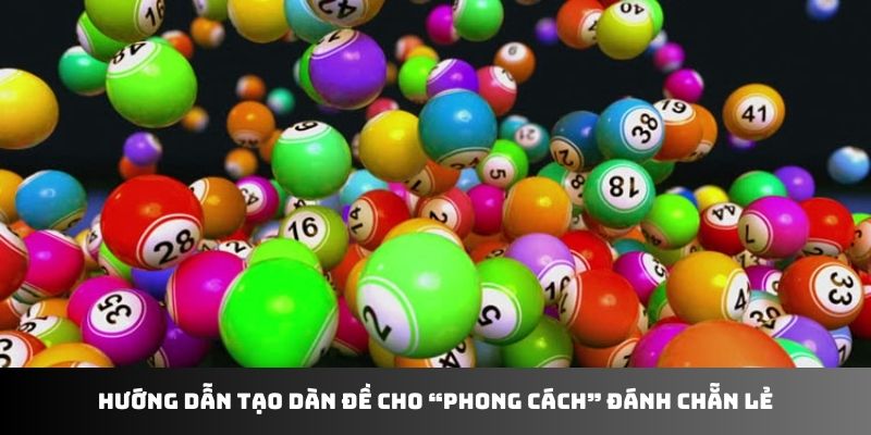 Hướng dẫn tạo dàn đề cho “phong cách” đánh chẵn lẻ