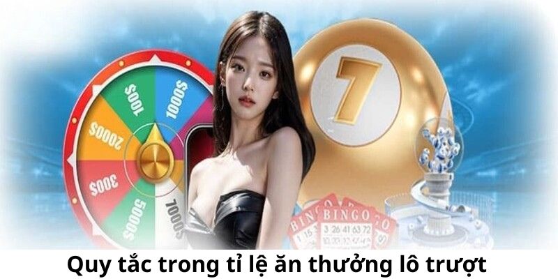 Quy tắc trong tỉ lệ ăn thưởng lô trượt