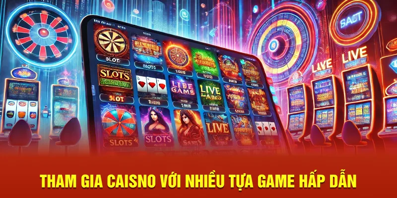 Tham gia casino với nhiều tựa game hấp dẫn